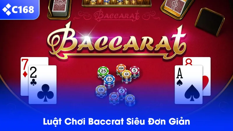 Luật chơi baccarat đơn giản dễ hiểu