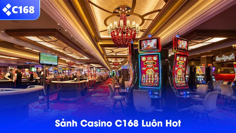 Sảnh casino C168 luôn thu hút nhiều cược thủ