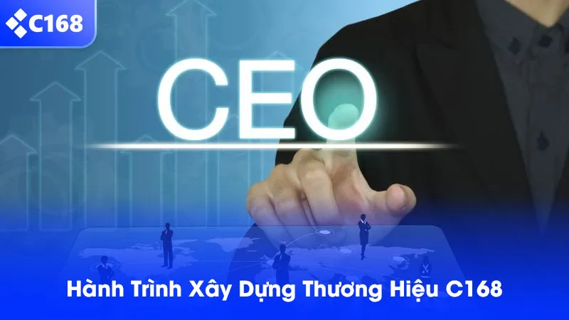 Hành trình xây dựng thương hiệu của CEO C168
