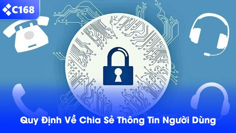 C168 chỉ được phép chia sẽ dữ liệu người dùng trong một vài trường hợp cụ thể