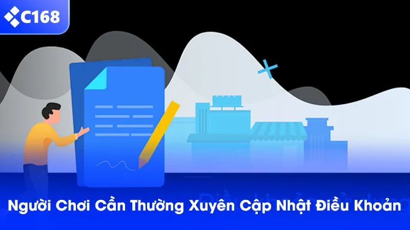 Người chơi cần thường xuyên cập nhật điều khoản điều kiện C168 mới