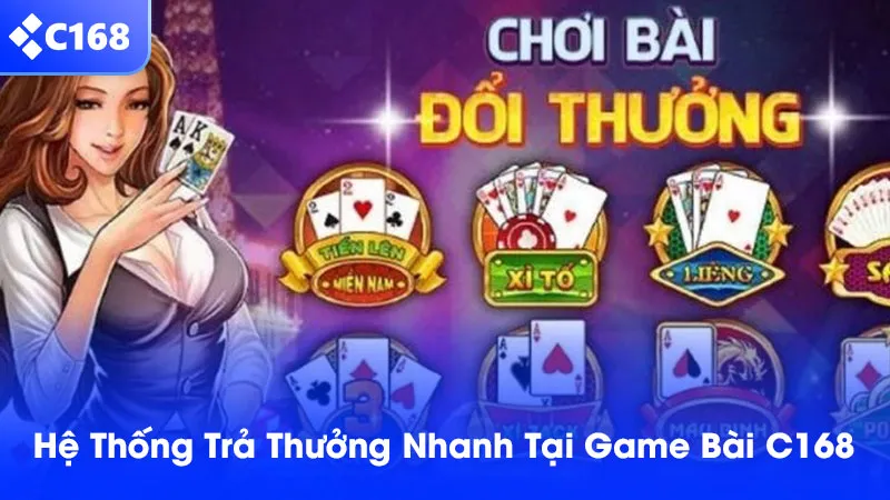 Hệ thống trả thưởng của game bài tại C168 cực nhanh chóng và bảo mật