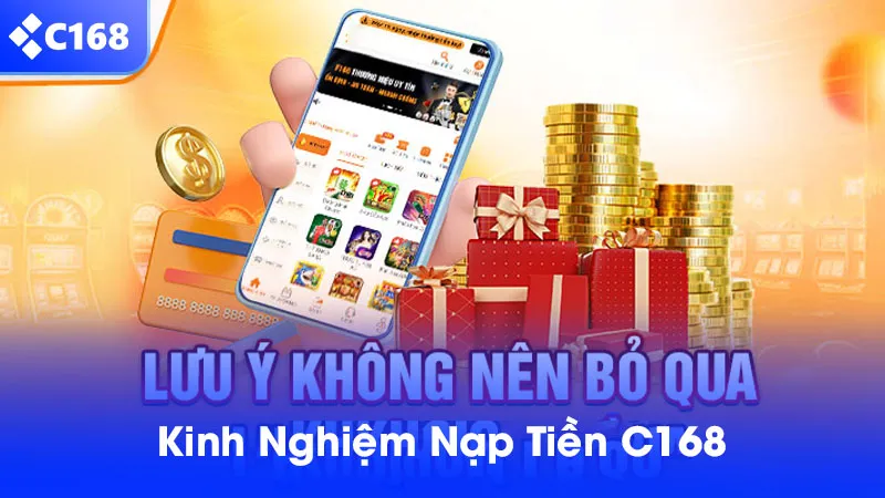 Những kinh nghiệm nạp tiền C168 từ người chơi lâu năm
