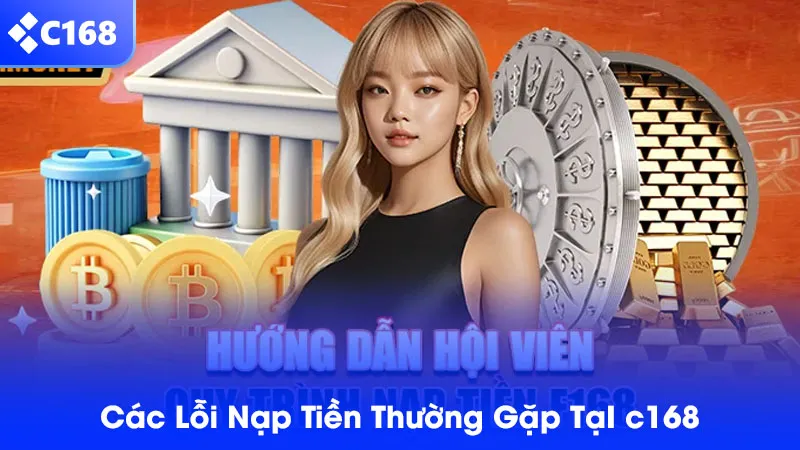 Các lỗi thường gặp trong quá trình nạp tiền tại C168