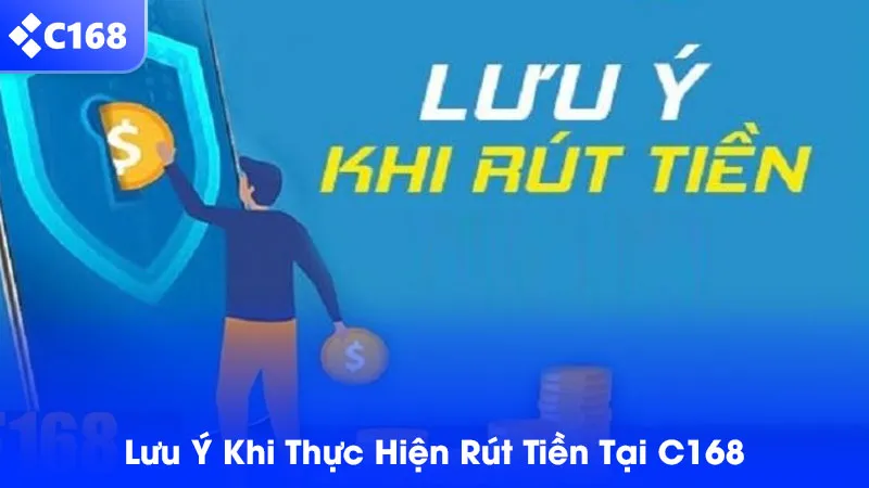 Những lưu ý khi rút tiền tại nhà cái C168