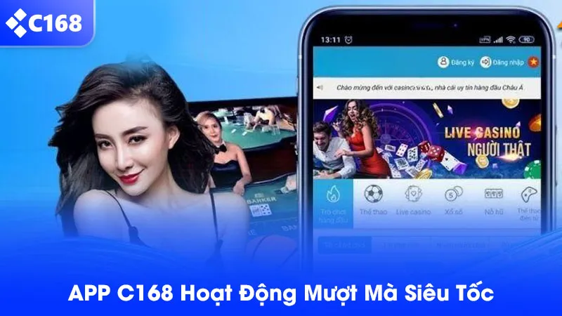 App C168 hoạt động mượt mà siêu tốc