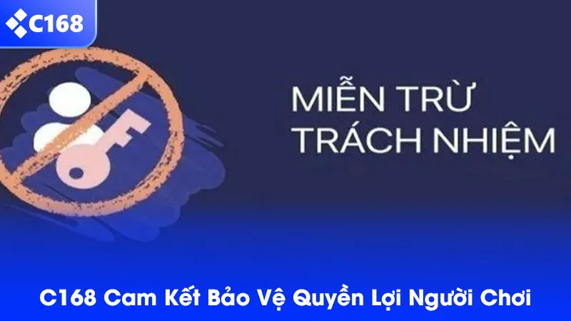 C168 cam kết bảo vệ quyền lợi người chơi
