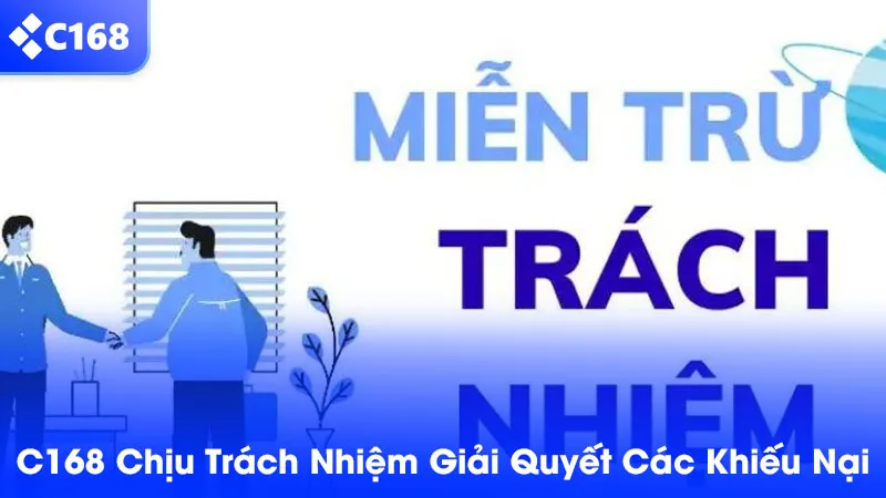 Trách nhiệm nhà cái C168 quy định rõ trong việc xử lý các khiếu nại
