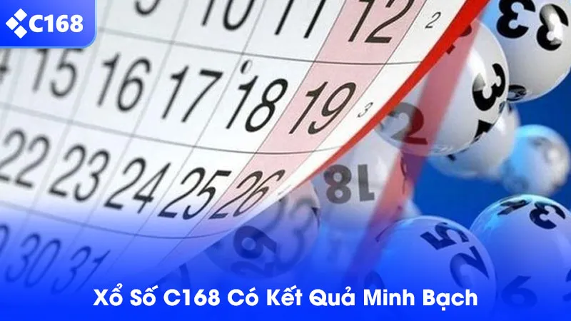 Xổ số C168 cực kỳ minh bạch rõ ràng
