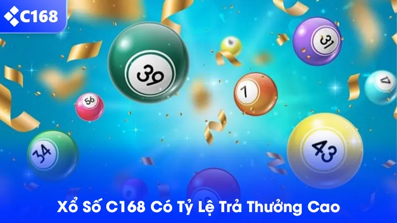 Xổ số C168 có tỷ lệ trả thưởng cao nhất nhì thị trường